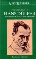 <b>Fritz Schmitt</b>: Hans Dülfer - Bergsteiger - Markstein - Legende. - klassiker02